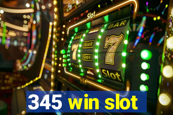 345 win slot